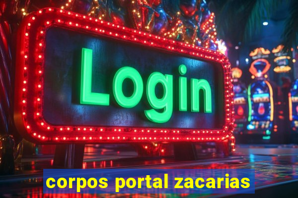 corpos portal zacarias